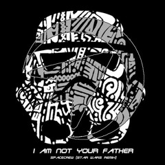 I Am Not Your Father - Star Wars (SpaceCrew Remix)