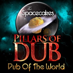 Dub Of The World - The Spacecakes Meet Pillars Of Dub
