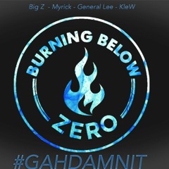 #GAHDAMNIT 1.5 - Big Z (Featuring Myrick, General Lee, and klew) - BurningBelowZero