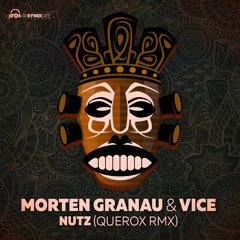Morten Granau & Vice - Nutz (Querox Rmx)