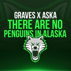 graves & ASKA - There Are No Penguins In Alaska