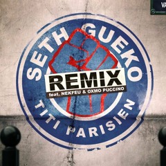 Seth Gueko Ft. Nekfeu & Oxmo Puccino - Titi Parisien Remix