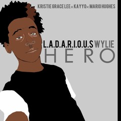 LA'DARIOUS WYLIE-#HERO       Kristie Grace Lee X Kayyo X Mario Hughes