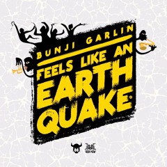BUNJI GARLIN. Feels like an Earthquake (prod by Jus Now & Leston Paul)