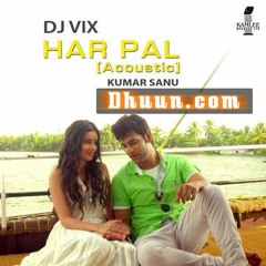 Har Pal (Acoustic)Mix - Dhuun.com