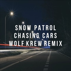 Snow Patrol - Chasing Cars - Wolf Krew Remix