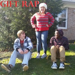 Gift Rap (ft. Rachel and Luciiid)