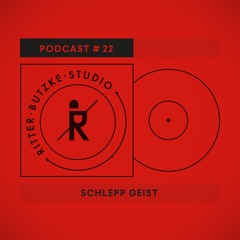 Schlepp Geist - Ritter Butzke Studio Podcast #22