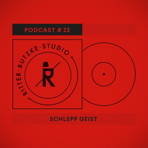 Schlepp Geist - Ritter Butzke Studio Podcast #22