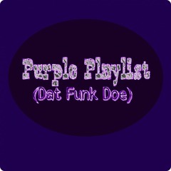 Purple Playlist (Dat Funk Doe)