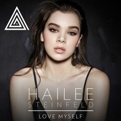 Love My Self - Hailee Steinfeld ("Deep House" Levi Remix)
