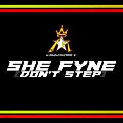 She Fyne (Dont Step)