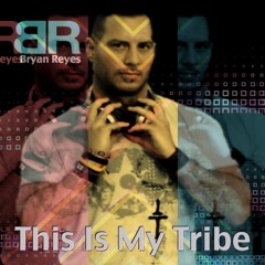 DJ Bryan Reyes - This Is My Tribe (Dec 2015 Mix - Set) Free Download