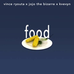 FOOD Ft. Vince Ryouta (Prod By. Kyvyn)