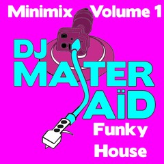 DJ Master Saïd's NEW Funky House Minimix Volume 1