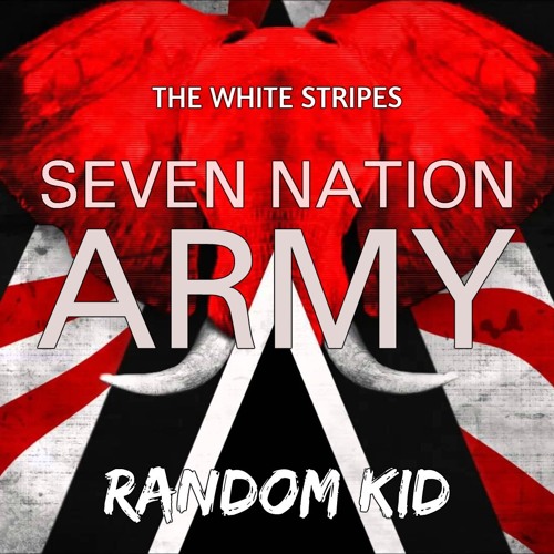 The White Stripes - Seven Nation Army (Random Kid Remix) by RANDOM KID -  Free download on ToneDen