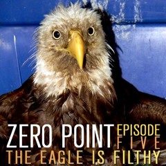 ZER0 P0INT - Episode 5 :The Eagle Is Filthy