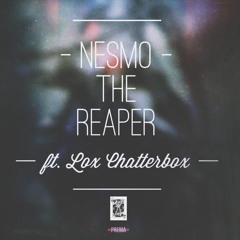 Nesmo - The Reaper (ft. Lox Chatterbox)