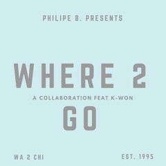 Where To Go (feat. K-Won)