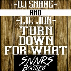 DJ Snake Ft. Lil Jon - Turn Down For What (SNNRS Bootleg ) [FREE DOWNLOAD]