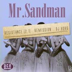 Mr.Sandman (Résistance [2.1], Remission et Dj Horg)