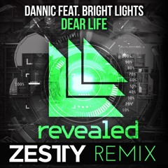 DANNIC FT. BRIGHT LIGHTS - DEAR LIFE ( ZESTTY REMIX )