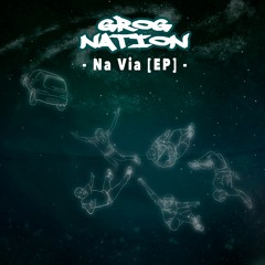 01 - GROGNation - Na Via