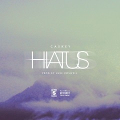 Caskey - Hiatus (Prod. By Luke Roswell)