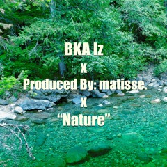 BKA Iz & matissmo. - Nature