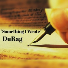 7TRiiiBES PRESENTS: DURAG - "SOMETHING THAT I WROTE"