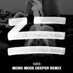 Zhu - Faded (Mono Mode Deeper Remix)