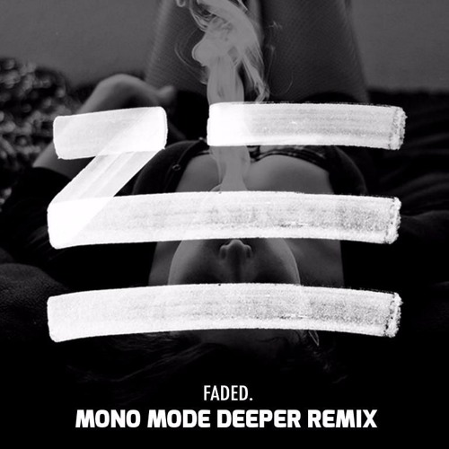 Zhu - Faded (Mono Mode Deeper Remix)