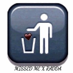 MISSED ME X RADDA