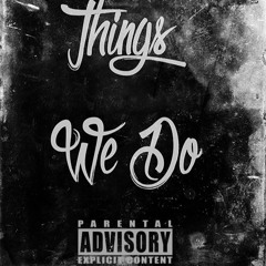 C MONTANA Ft Ay Em - Things We Do