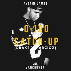 AVSTIN JAMES - 0 - 100 Catch Up (Drake X Marcioz)
