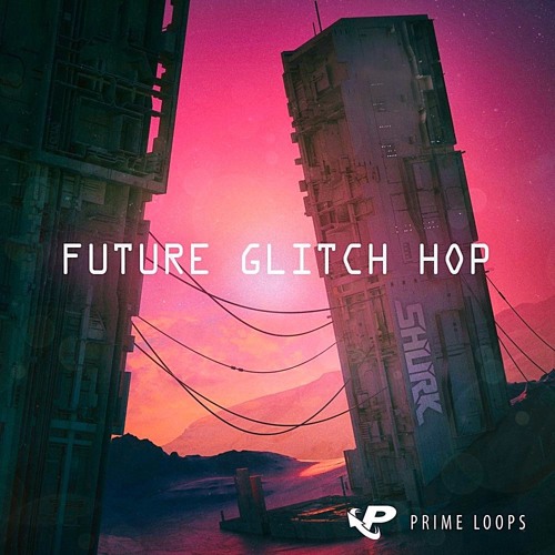 Shurk: Future Glitch Hop DOWNLOAD FREE SAMPLES !!!