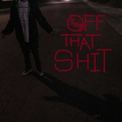 Off That Shit [Prod. MR. NO PROBLEM]