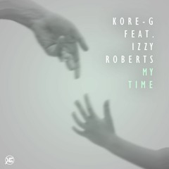Kore-G - My Time (feat. Izzy Roberts) [RMX Stems Available]