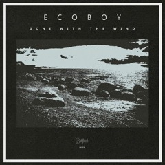 Ecoboy - Gone With The See (Original Mix) Cut