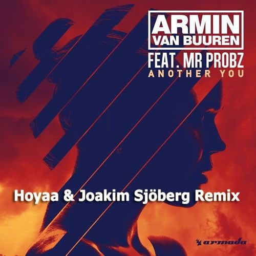 Stream Armin - Van - Buuren - Fea. - Mr - Probz - Another - You - Hoyaa -  Joakim - Sjöberg - Remix.mp3.mp3 by Joakim Sjoberg | Listen online for free  on SoundCloud