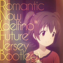 Romantic Now(delfino* 'Future Jersey' Bootleg)