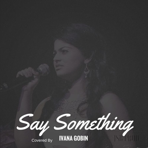 Say Something - Ivana Gobin ft. Emmanuel Chadee (Produced By JSB Productions)