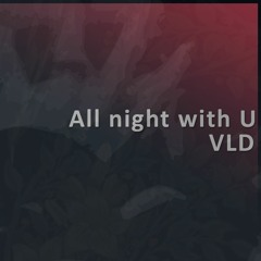 VLD - All Night With U