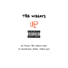 TRE Waters - Up (Freestyle) [prod. Relevant Beats]