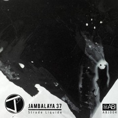 ABJ004 - Jambalaya 37 - Strade Liquide EP - Out 20/12/2015