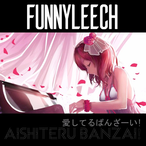 Funnyleech 愛してるばんざーい Aishiteru Banzai By Funnyleech Funnyleech 愛してるばんざーい Aishiteru Banzai By Funnyleech