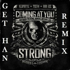 Neophyte, Tieum & Rob Gee - Coming At You Strong (Get Han Remix) - [Free Download]