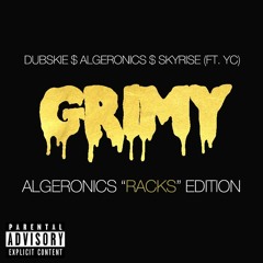 Dubskie $ ALGERONICS $ Skyrise (Ft. YC)- Grimy (ALGERONICS 'Racks' Edition)