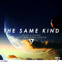 Slinz & Bjeno - The Same Kind (Feat. Benjamin Edman)(Extended Mix)