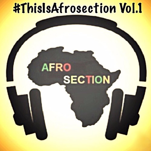 #ThisIsAfrosection Vol. 1 Hosted by @DJKwamz